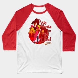 We Wants The Red Head Baseball T-Shirt